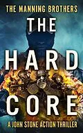 E-Book (epub) The Hard Core (A John Stone Action Thriller, #5) von Allen Manning, Brian Manning
