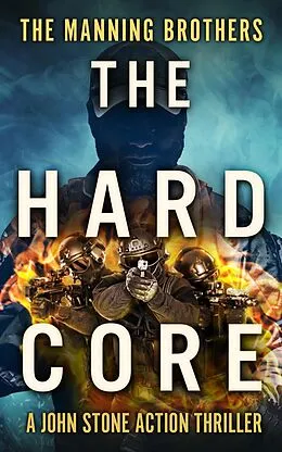 E-Book (epub) The Hard Core (A John Stone Action Thriller, #5) von Allen Manning, Brian Manning