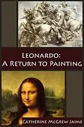 E-Book (epub) Leonardo: A Return to Painting (The Life and Travels of da Vinci, #5) von Catherine Mcgrew Jaime