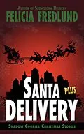 E-Book (epub) Santa Delivery Plus (Shadow Courier) von Felicia Fredlund