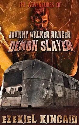 E-Book (epub) Johnny Walker Ranger: Demon Slayer von Ezekiel Kincaid