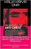E-Book (epub) Mahavatar Babaji Warns About Dajjal Ravana The Antichrist : Cloned Dna Of Krishna Created By Scientists von Kalki Kriva Dna