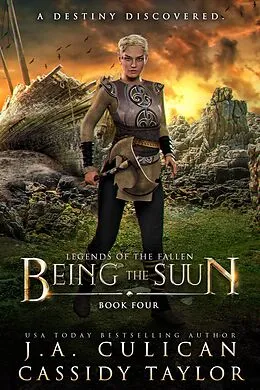 E-Book (epub) Being the Suun (Legends of the Fallen, #4) von J. A. Culican, Cassidy Taylor