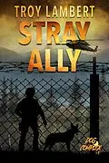 E-Book (epub) Stray Ally (The Dog Complex, #1) von Troy Lambert
