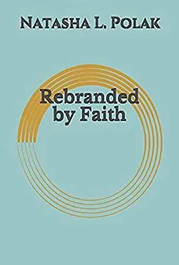 E-Book (epub) Rebranded by Faith von Natasha L. Polak
