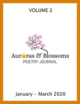 E-Book (epub) Auroras & Blossoms Poetry Journal: Issue 2 (January - March 2020) von Cendrine Marrouat, John C. Mannone, Antonia Salinas Murguia