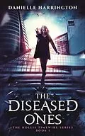E-Book (epub) The Diseased Ones (The Hollis Timewire Series) von Danielle Harrington