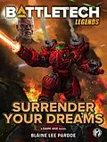 E-Book (epub) BattleTech Legends: Surrender Your Dreams von Blaine Lee Pardoe