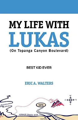 E-Book (epub) My Life with Lukas (On Topanga Canyon Boulevard): Best Kid Ever von Eric Walters