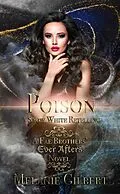 E-Book (epub) Poison: A Snow White Retelling (A Fae Brothers' Ever After Series, #4) von Melanie Gilbert