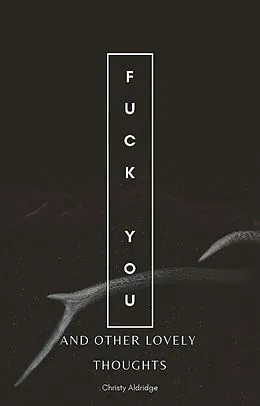 E-Book (epub) Fuck You And Other Lovely Thoughts von Christy Aldridge