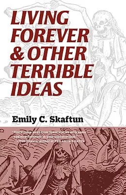 E-Book (epub) Living Forever & Other Terrible Ideas von Emily C. Skaftun