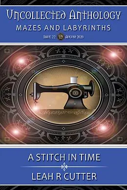 E-Book (epub) A Stitch In Time (Uncollected Anthology, #22) von Leah R Cutter