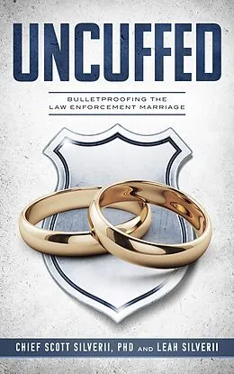 E-Book (epub) Uncuffed: Bulletproofing the Law Enforcement Marriage von Scott Silverii, Leah Silverii