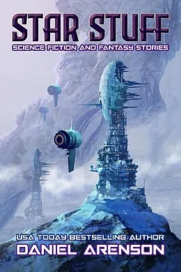 E-Book (epub) Star Stuff: Science Fiction and Fantasy Stories von Daniel Arenson