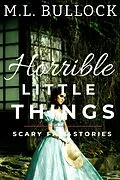 E-Book (epub) Horrible Little Things (Scary Fall Stories) von M. L. Bullock