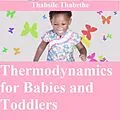 E-Book (epub) Thermodynamics For Babies And Toddlers von Thabsile Thabethe