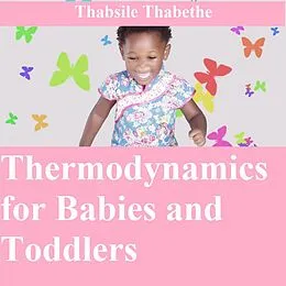 E-Book (epub) Thermodynamics For Babies And Toddlers von Thabsile Thabethe