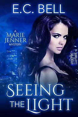 E-Book (epub) Seeing the Light (A Marie Jenner Mystery, #1) von E. C. Bell