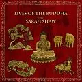 E-Book (epub) Lives of the Buddha with Sarah Shaw (Buddhist Scholars, #2) von Wise Studies, Sarah Shaw
