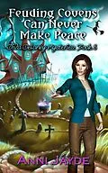 E-Book (epub) Feuding Covens Can Never Make Peace (Diva Delaney Mysteries, #8) von Anni Jayde