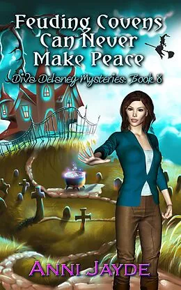E-Book (epub) Feuding Covens Can Never Make Peace (Diva Delaney Mysteries, #8) von Anni Jayde