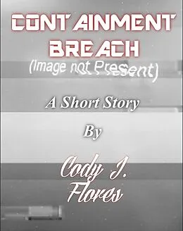 E-Book (epub) Containment Breach von Cody J. Flores