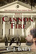 E-Book (epub) Cannon Fire (The Legend of the Ghost Train) von C. J. Baty