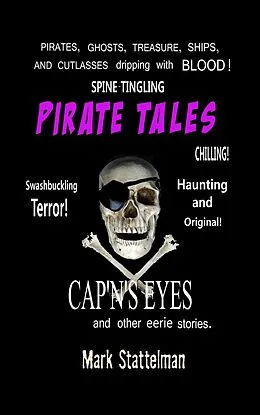 E-Book (epub) Pirate Tales: Cap'n's Eyes and other eerie stories von Mark Stattelman