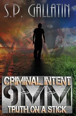 E-Book (epub) Criminal Intent 9MM Truth On A Stick von S. P. Gallatin