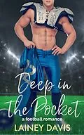 E-Book (epub) Deep in the Pocket: A Football Romance (Stone Creek University, #2) von Lainey Davis