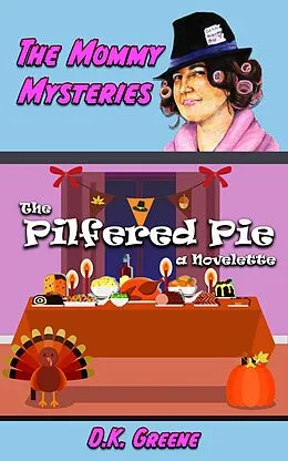 E-Book (epub) The Pilfered Pie: a Novelette (The Mommy Mysteries, #9) von D. K. Greene