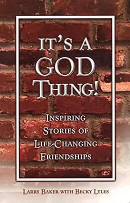 E-Book (epub) It's a God Thing! Inspiring Stories of Life-Changing Friendships von Larry Baker, Becky Lyles