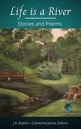 E-Book (epub) Life is a River (...And We Write Anthologies) von Alan Boone, Catherine Jaime, Sandra Clark Boone