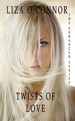E-Book (epub) Twists of Love (The Enhanced Series, #2) von Liza O'Connor