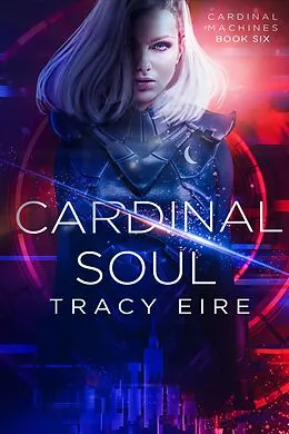 E-Book (epub) Cardinal Soul (Cardinal Machines, #6) von Tracy Eire