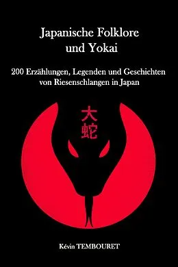E-Book (epub) 200 Erzählungen, Legenden und Geschichten von Riesenschlangen in Japan von Kevin Tembouret