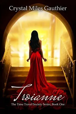 E-Book (epub) Troianne (The Time Travel Society Series, #1) von Crystal Miles Gauthier