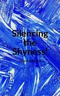 E-Book (epub) Silencing the Shyness! von David Daniels