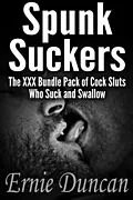 E-Book (epub) Spunk Suckers: The XXX Bundle Pack of Cock Sluts Who Suck and Swallow von Ernie Duncan