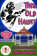 E-Book (epub) This Old Haunt: Magic and Mayhem Universe (Haunted Properties, #3) von Angela Roquet