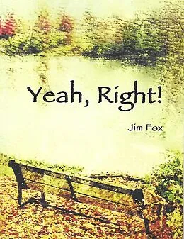 E-Book (epub) Yeah, Right! (It's Okay Now, #1) von Jim Fox