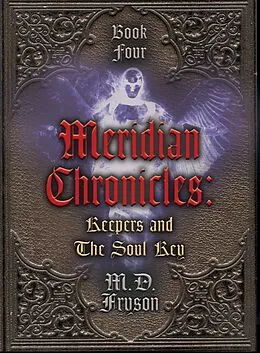 E-Book (epub) Meridian Chronicles: Keepers & The Soul Key (#4) von Md Fryson
