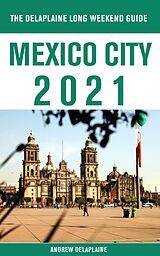 eBook (epub) Mexico City - The Delaplaine 2021 Long Weekend Guide de Andrew Delaplaine