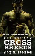 E-Book (epub) Shifter Paranormal Erotica: The Hungry Crossbreeds von Stacy M. Anderson