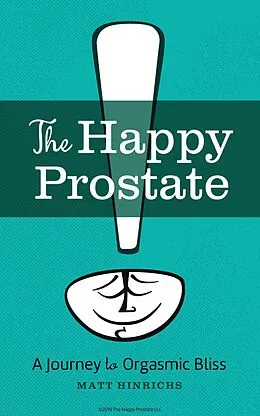 E-Book (epub) The Happy Prostate: A Journey to Orgasmic Bliss von Matt Hinrichs