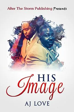 E-Book (epub) His Image (After The Storm Publishing Presents) von A. J. Love