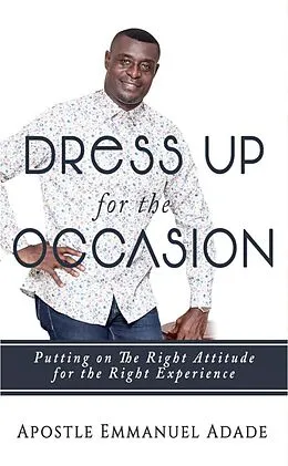 E-Book (epub) Dress Up for The Occasion von Apostle Emmanuel Adade