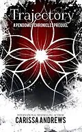 E-Book (epub) Trajectory (The Pendomus Chronicles, #4) von Carissa Andrews