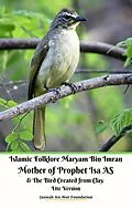 E-Book (epub) Islamic Folklore Maryam Bin Imran Mother of Prophet Isa AS and The Bird Created from Clay Lite Version von Jannah An-Nur Foundation